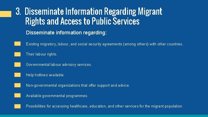 3. Disseminate Information Regarding Migrant Rights and Access to Public Services Disseminate information regarding: