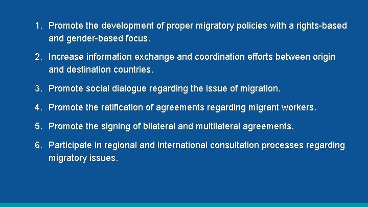 1. Promote the development of proper migratory policies with a rights-based and gender-based focus.