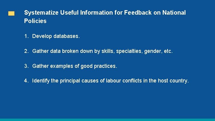 Systematize Useful Information for Feedback on National Policies 1. Develop databases. 2. Gather data