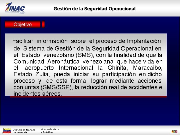 Gestión de la Seguridad Operacional Objetivo Facilitar información sobre el proceso de Implantación del