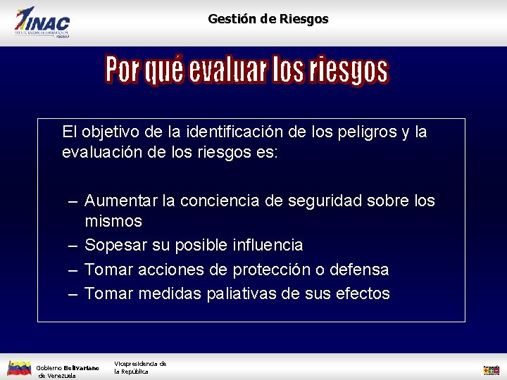 Gestión de Riesgos El objetivo de la identificación de los peligros y la evaluación