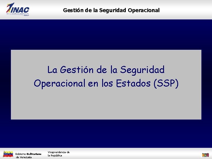 Gestión de la Seguridad Operacional La Gestión de la Seguridad Operacional en los Estados