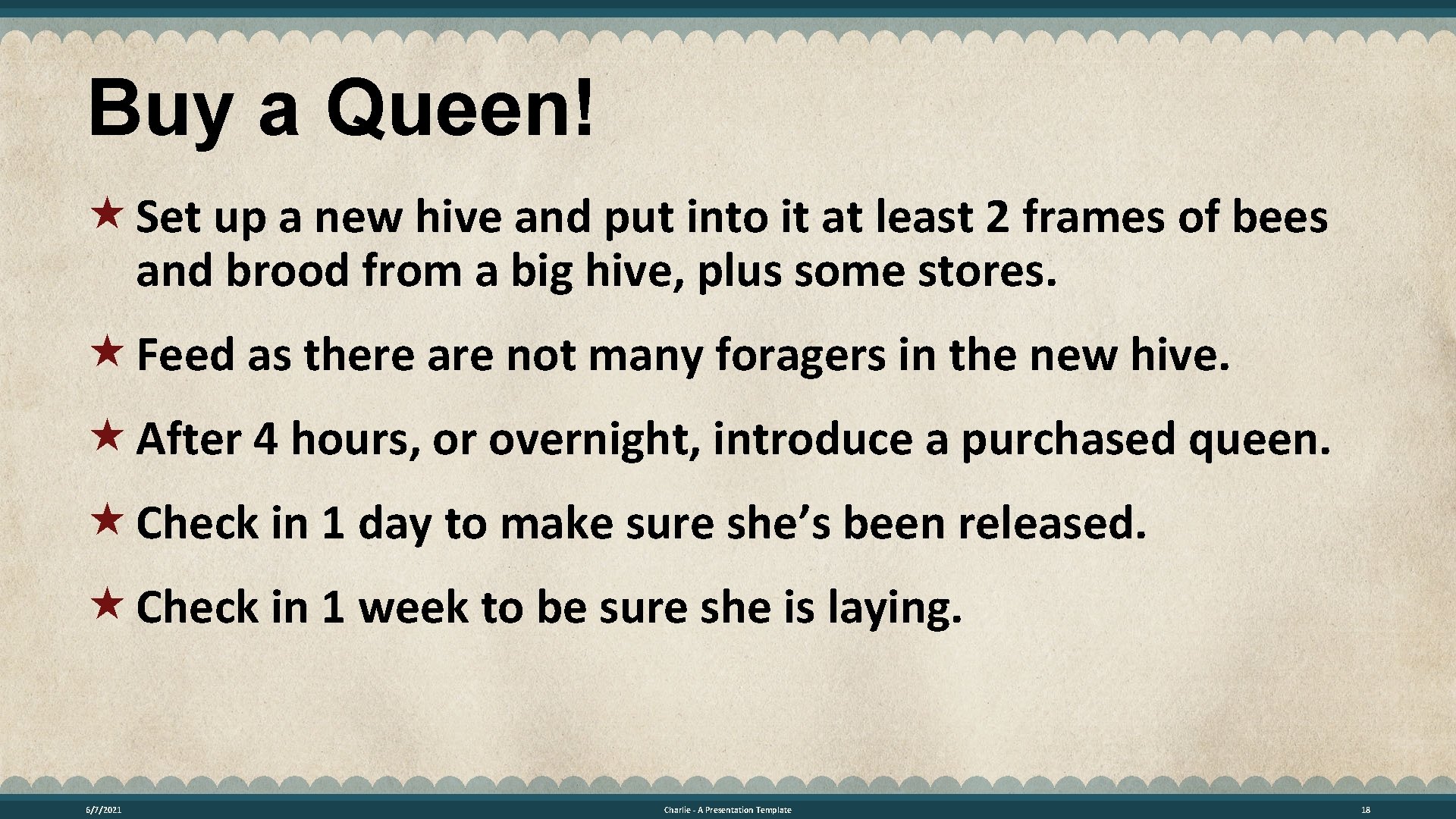Buy a Queen! Set up a new hive and put into it at least