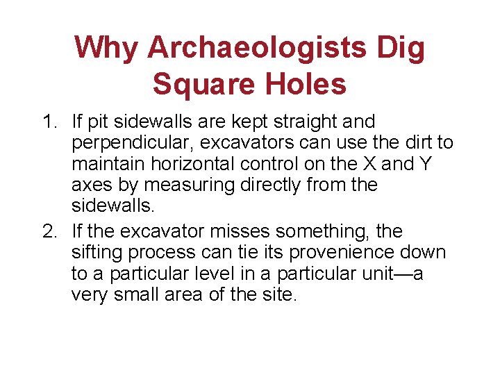 Why Archaeologists Dig Square Holes 1. If pit sidewalls are kept straight and perpendicular,