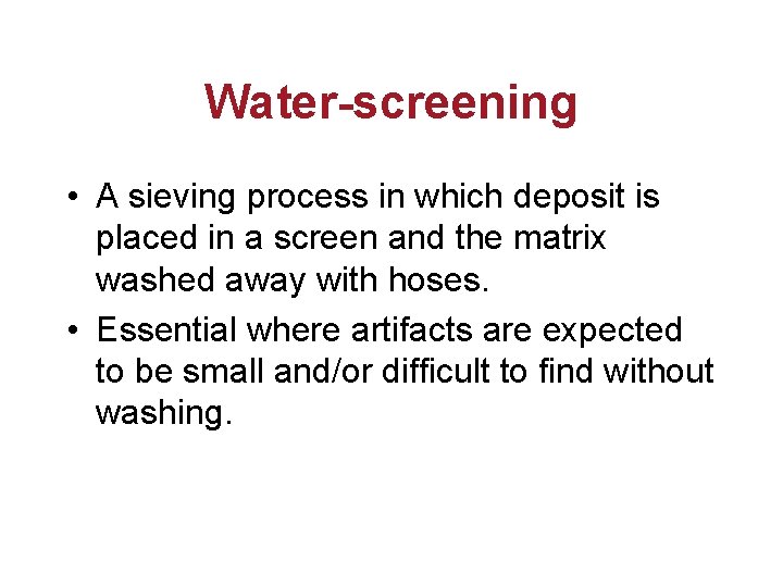 Water-screening • A sieving process in which deposit is placed in a screen and