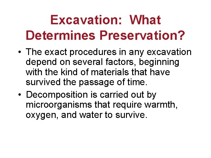 Excavation: What Determines Preservation? • The exact procedures in any excavation depend on several