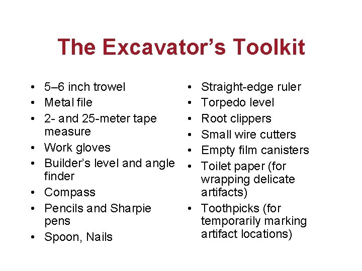 The Excavator’s Toolkit • 5– 6 inch trowel • Metal file • 2 -