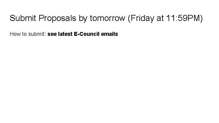 Submit Proposals by tomorrow (Friday at 11: 59 PM) How to submit: see latest Submit Proposals by tomorrow (Friday at 11: 59 PM) How to submit: see latest