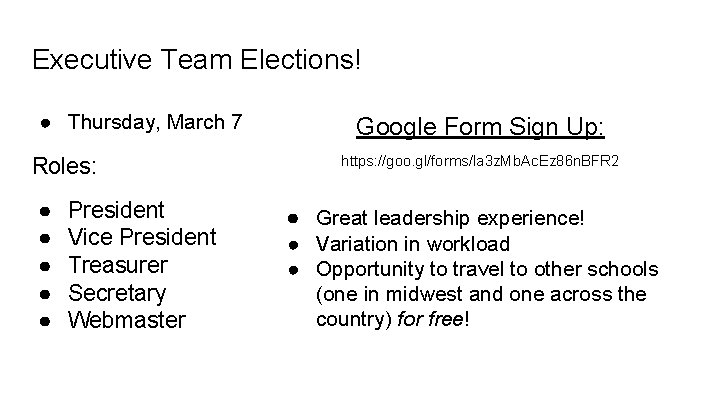 Executive Team Elections! ● Thursday, March 7 Roles: ● ● ● President Vice President Executive Team Elections! ● Thursday, March 7 Roles: ● ● ● President Vice President
