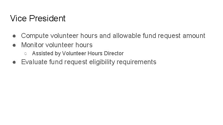 Vice President ● Compute volunteer hours and allowable fund request amount ● Monitor volunteer Vice President ● Compute volunteer hours and allowable fund request amount ● Monitor volunteer