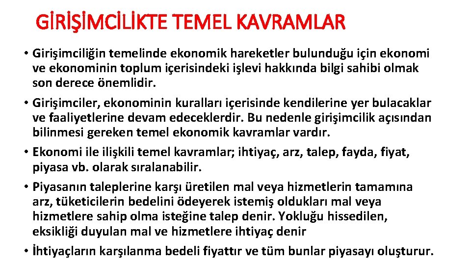 GİRİŞİMCİLİKTE TEMEL KAVRAMLAR • Girişimciliğin temelinde ekonomik hareketler bulunduğu için ekonomi ve ekonominin toplum