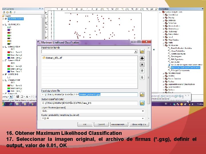 16. Obtener Maximum Likelihood Classification 17. Seleccionar la imagen original, el archivo de firmas