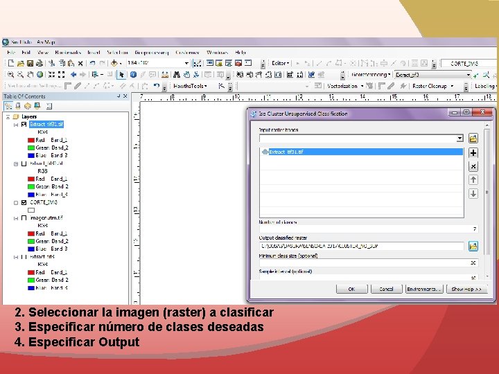 OBJETIVO 2. Seleccionar la imagen (raster) a clasificar 3. Especificar número de clases deseadas