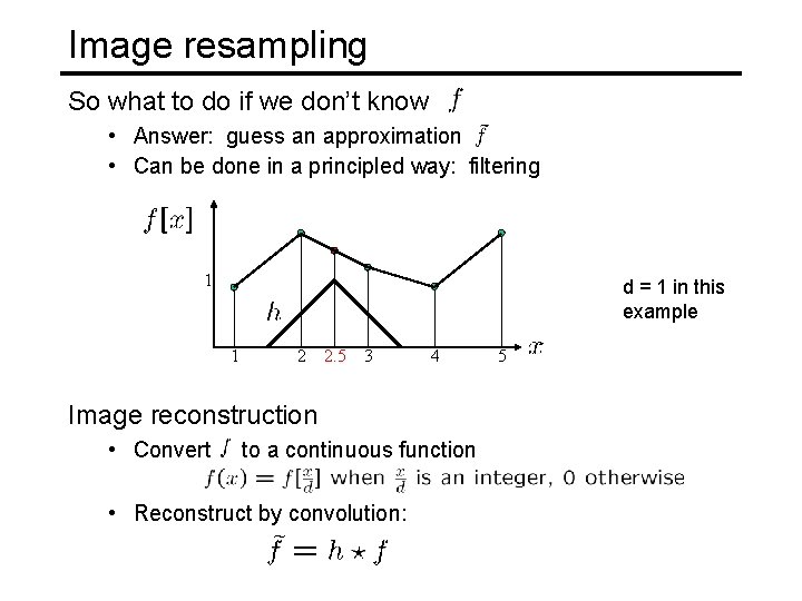 Image resampling So what to do if we don’t know • Answer: guess an