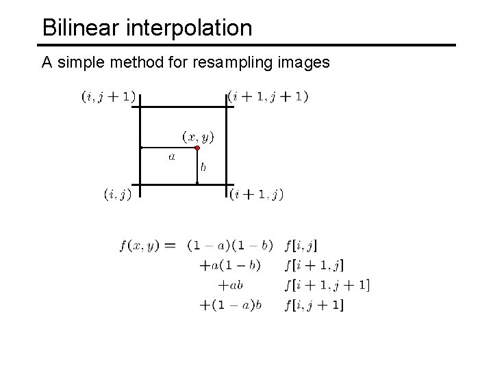 Bilinear interpolation A simple method for resampling images 