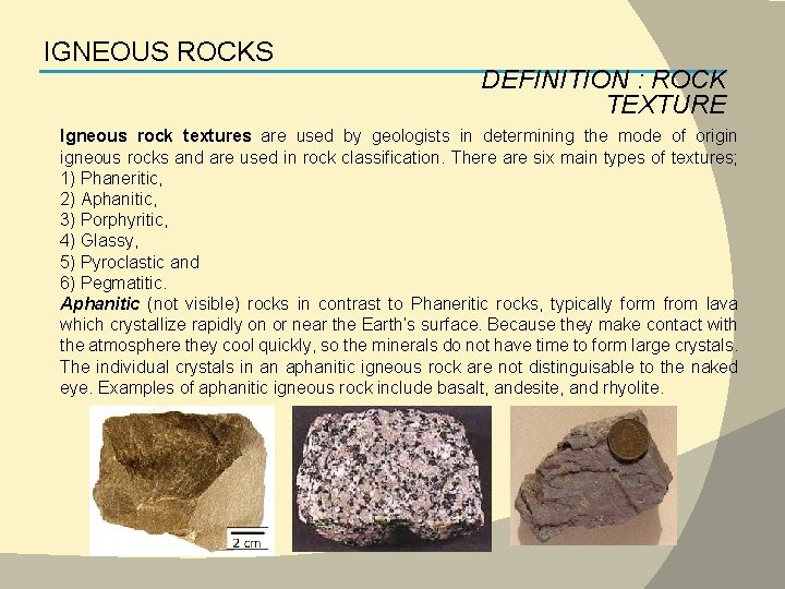 IGNEOUS ROCKS DEFINITION : ROCK TEXTURE Igneous rock textures are used by geologists in