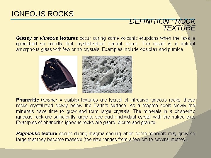 IGNEOUS ROCKS DEFINITION : ROCK TEXTURE Glassy or vitreous textures occur during some volcanic