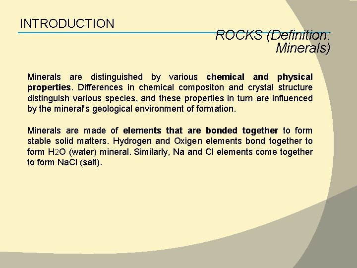 INTRODUCTION ROCKS (Definition: Minerals) Minerals are distinguished by various chemical and physical properties. Differences