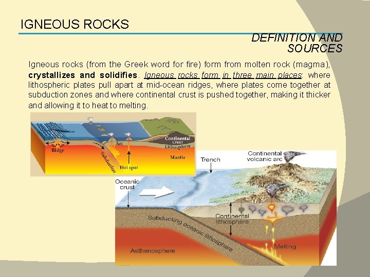 IGNEOUS ROCKS DEFINITION AND SOURCES Igneous rocks (from the Greek word for fire) form