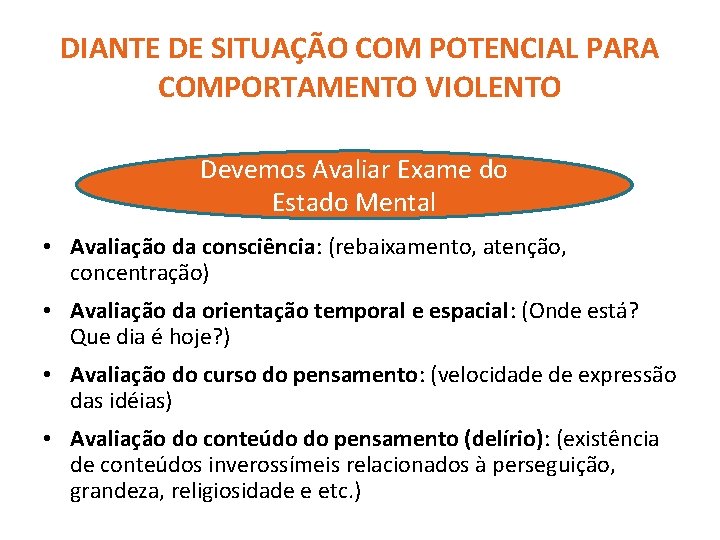 DIANTE DE SITUAÇÃO COM POTENCIAL PARA COMPORTAMENTO VIOLENTO Devemos Avaliar Exame do Estado Mental