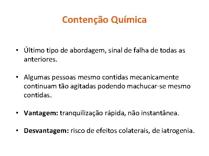 Contenção Química • Último tipo de abordagem, sinal de falha de todas as anteriores.