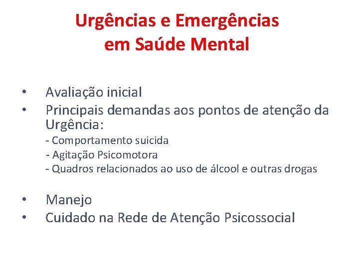 Urgências e Emergências em Saúde Mental • • Avaliação inicial Principais demandas aos pontos