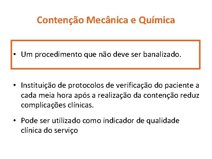 Contenção Mecânica e Química • Um procedimento que não deve ser banalizado. • Instituição