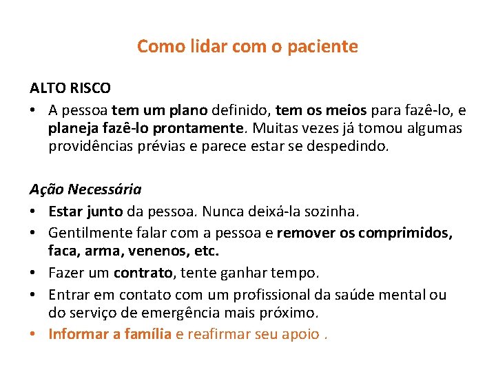 Como lidar com o paciente ALTO RISCO • A pessoa tem um plano definido,