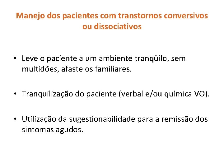 Manejo dos pacientes com transtornos conversivos ou dissociativos • Leve o paciente a um