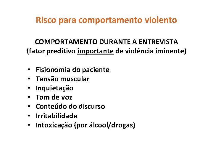 Risco para comportamento violento COMPORTAMENTO DURANTE A ENTREVISTA (fator preditivo importante de violência iminente)