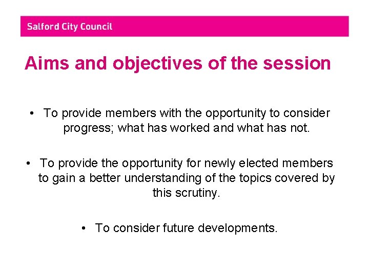 Aims and objectives of the session • To provide members with the opportunity to
