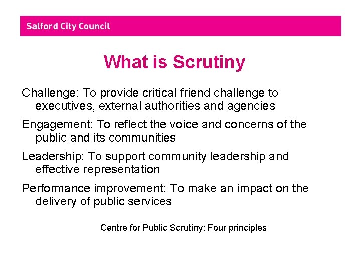 What is Scrutiny Challenge: To provide critical friend challenge to executives, external authorities and
