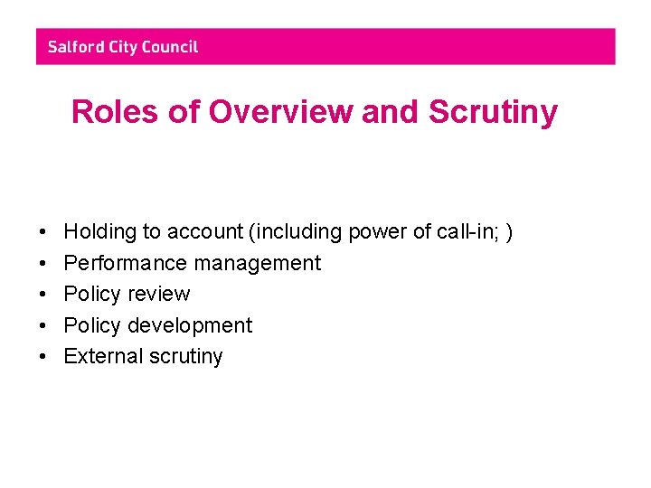 Roles of Overview and Scrutiny • • • Holding to account (including power of