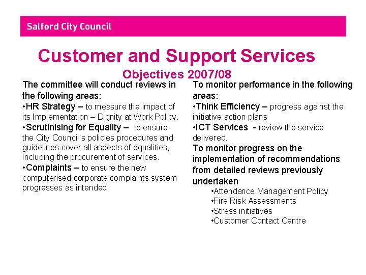 Customer and Support Services Objectives 2007/08 The committee will conduct reviews in the following