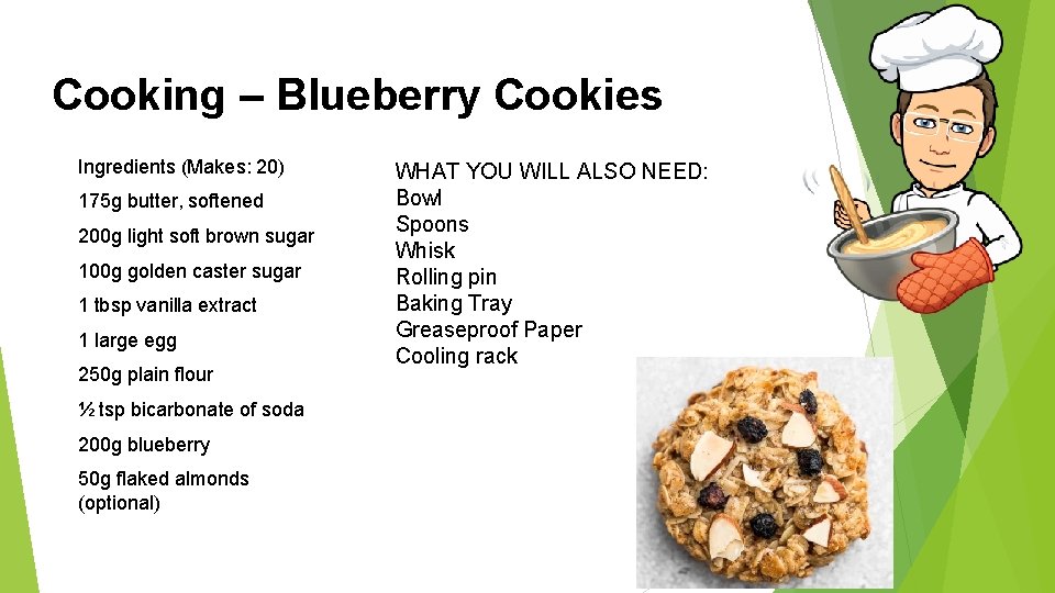 Cooking – Blueberry Cookies Ingredients (Makes: 20) 175 g butter, softened 200 g light