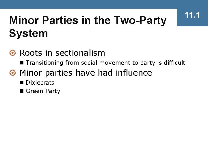 Minor Parties in the Two-Party System 11. 1 ¤ Roots in sectionalism n Transitioning