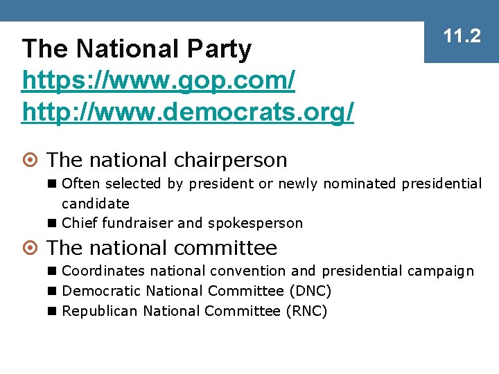 The National Party https: //www. gop. com/ http: //www. democrats. org/ 11. 2 ¤
