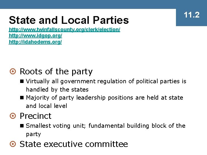 State and Local Parties 11. 2 http: //www. twinfallscounty. org/clerk/election/ http: //www. idgop. org/