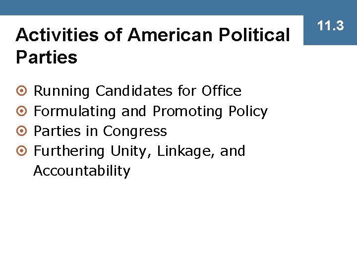 Activities of American Political Parties ¤ ¤ Running Candidates for Office Formulating and Promoting