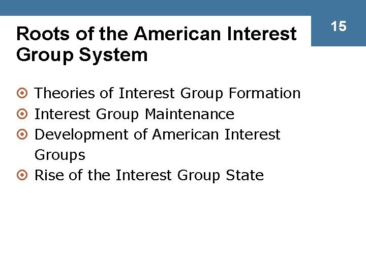 Roots of the American Interest Group System ¤ Theories of Interest Group Formation ¤