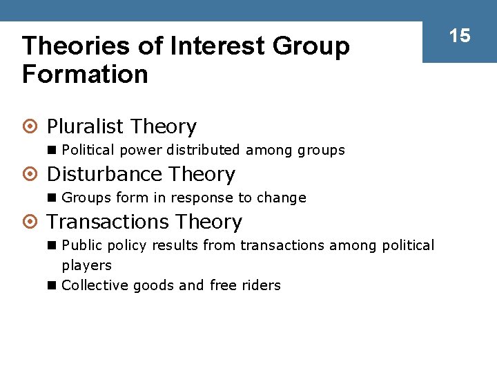 Theories of Interest Group Formation ¤ Pluralist Theory n Political power distributed among groups