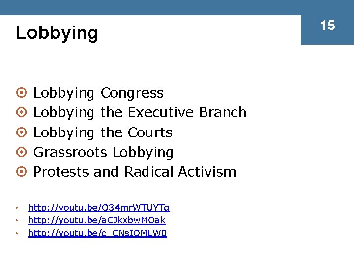 Lobbying ¤ ¤ ¤ • • • Lobbying Congress Lobbying the Executive Branch Lobbying