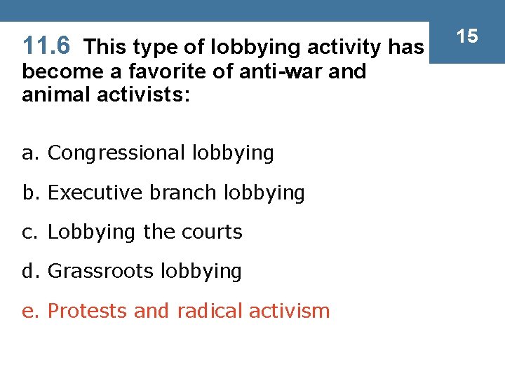 11. 6 This type of lobbying activity has become a favorite of anti-war and