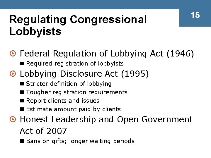 Regulating Congressional Lobbyists 15 ¤ Federal Regulation of Lobbying Act (1946) n Required registration