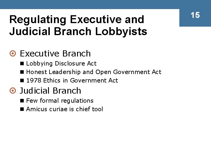 Regulating Executive and Judicial Branch Lobbyists ¤ Executive Branch n Lobbying Disclosure Act n