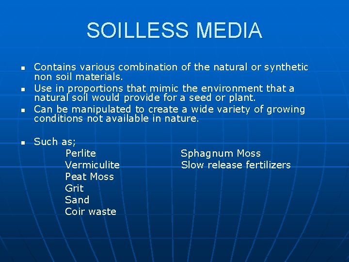 SOILLESS MEDIA n n Contains various combination of the natural or synthetic non soil