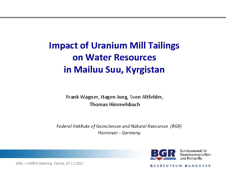 Impact of Uranium Mill Tailings on Water Resources in Mailuu Suu, Kyrgistan Frank Wagner,