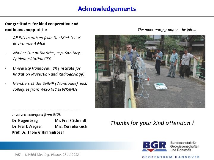 Acknowledgements Our gratitudes for kind cooperation and continuous support to: - All PIU members