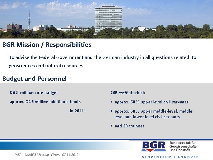 BGR Mission / Responsibilities To advise the Federal Government and the German industry in