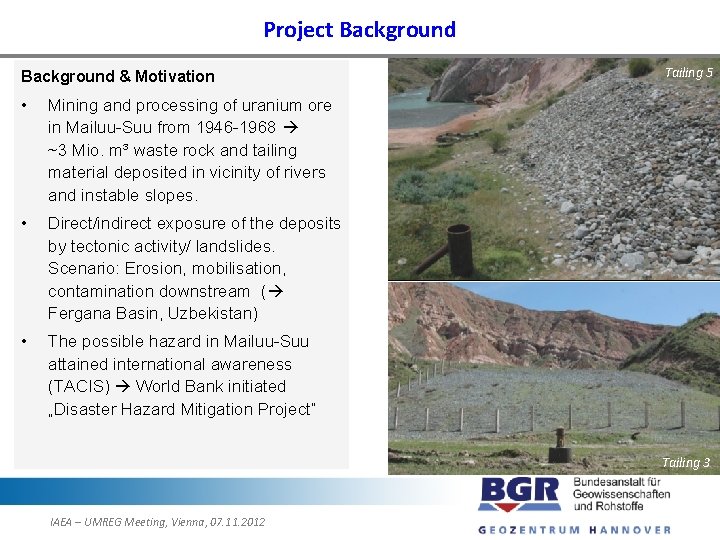 Project Background & Motivation • Mining and processing of uranium ore in Mailuu-Suu from